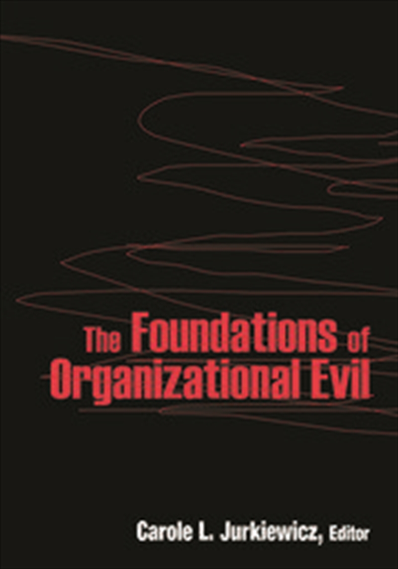 The Foundations of Organizational Evil/Product Detail/Business Leadership & Management