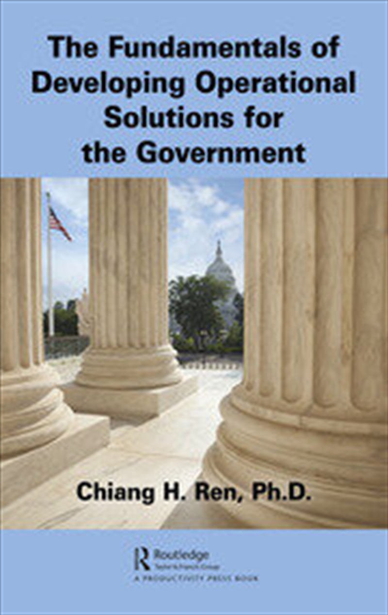 The Fundamentals of Developing Operational Solutions for the Government/Product Detail/Business Leadership & Management