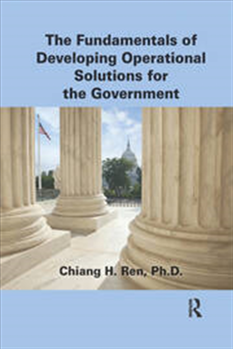The Fundamentals of Developing Operational Solutions for the Government/Product Detail/Business Leadership & Management