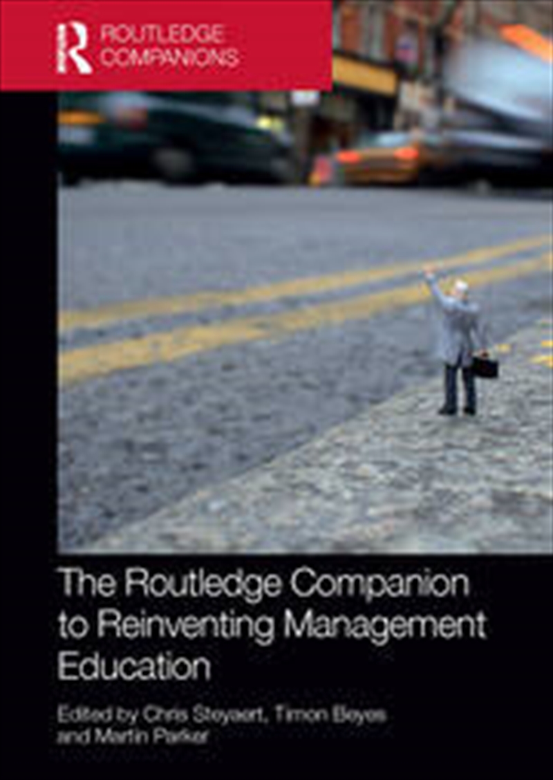The Routledge Companion to Reinventing Management Education/Product Detail/Business Leadership & Management