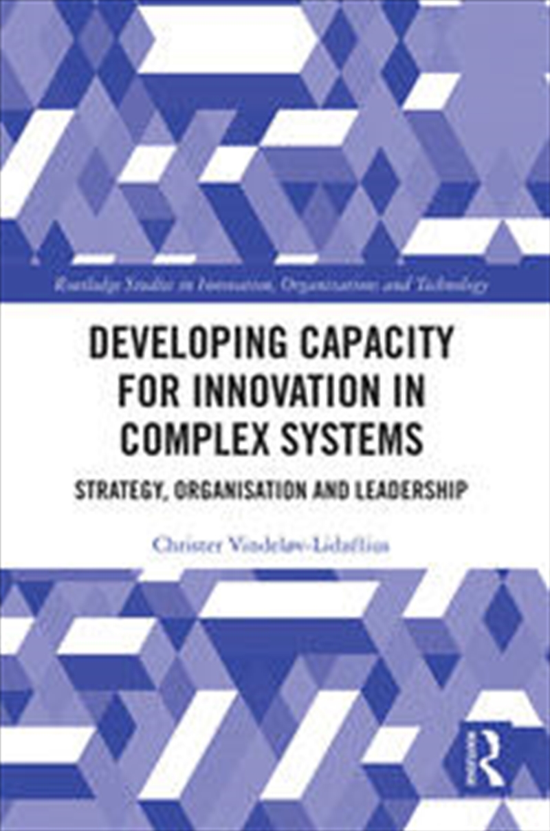 Developing Capacity for Innovation in Complex Systems/Product Detail/Business Leadership & Management