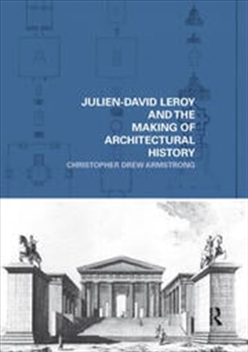 Julien-David Leroy and the Making of Architectural History/Product Detail/Architecture