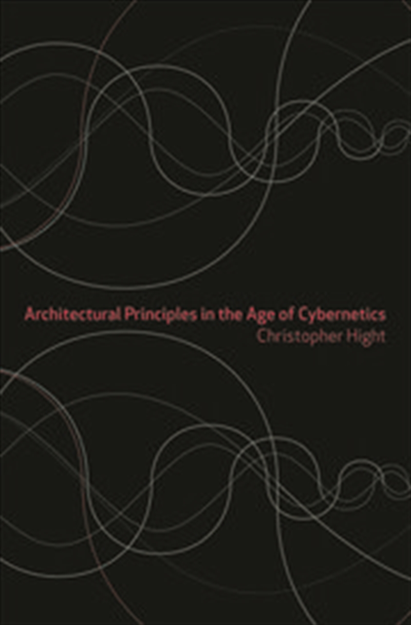 Architectural Principles in the Age of Cybernetics/Product Detail/Architecture