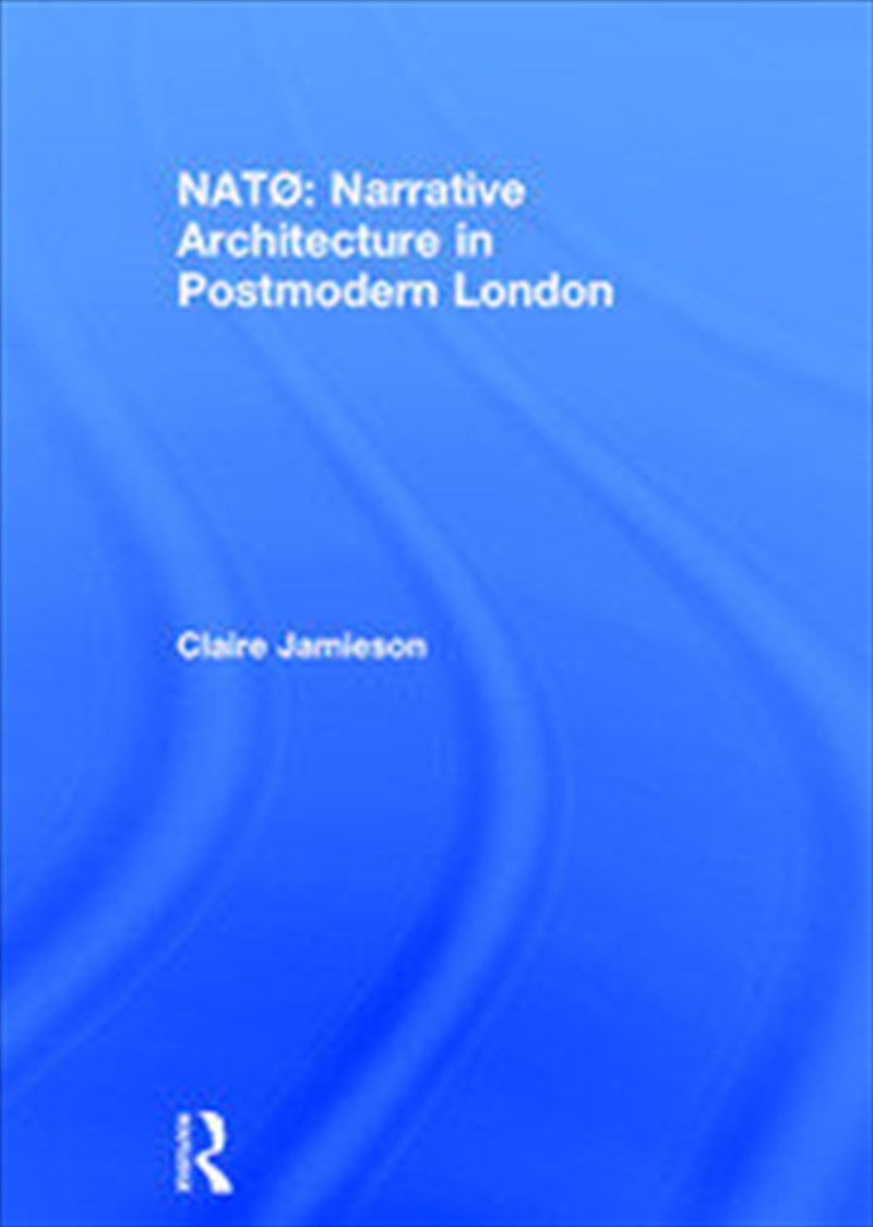 NATØ: Narrative Architecture in Postmodern London/Product Detail/Architecture