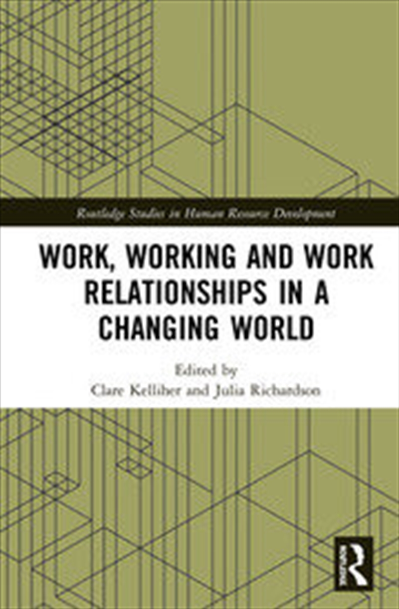 Work, Working and Work Relationships in a Changing World/Product Detail/Business Leadership & Management