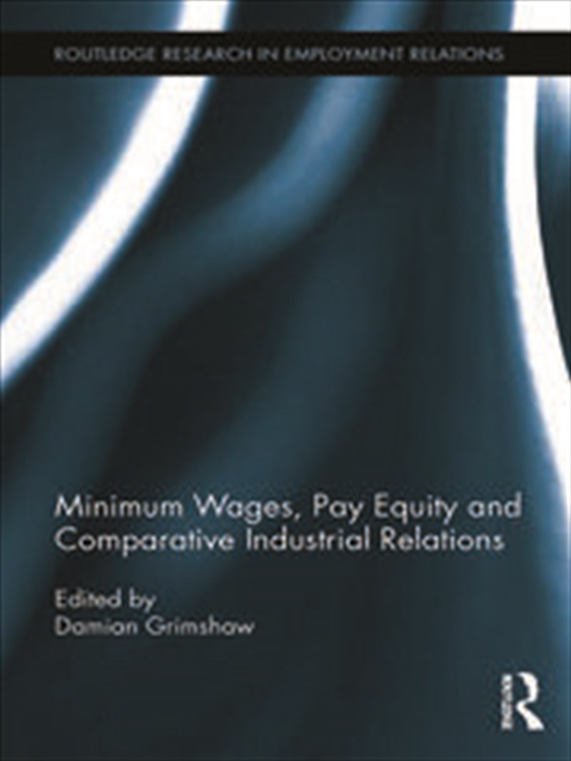 Minimum Wages, Pay Equity, and Comparative Industrial Relations/Product Detail/Business Leadership & Management