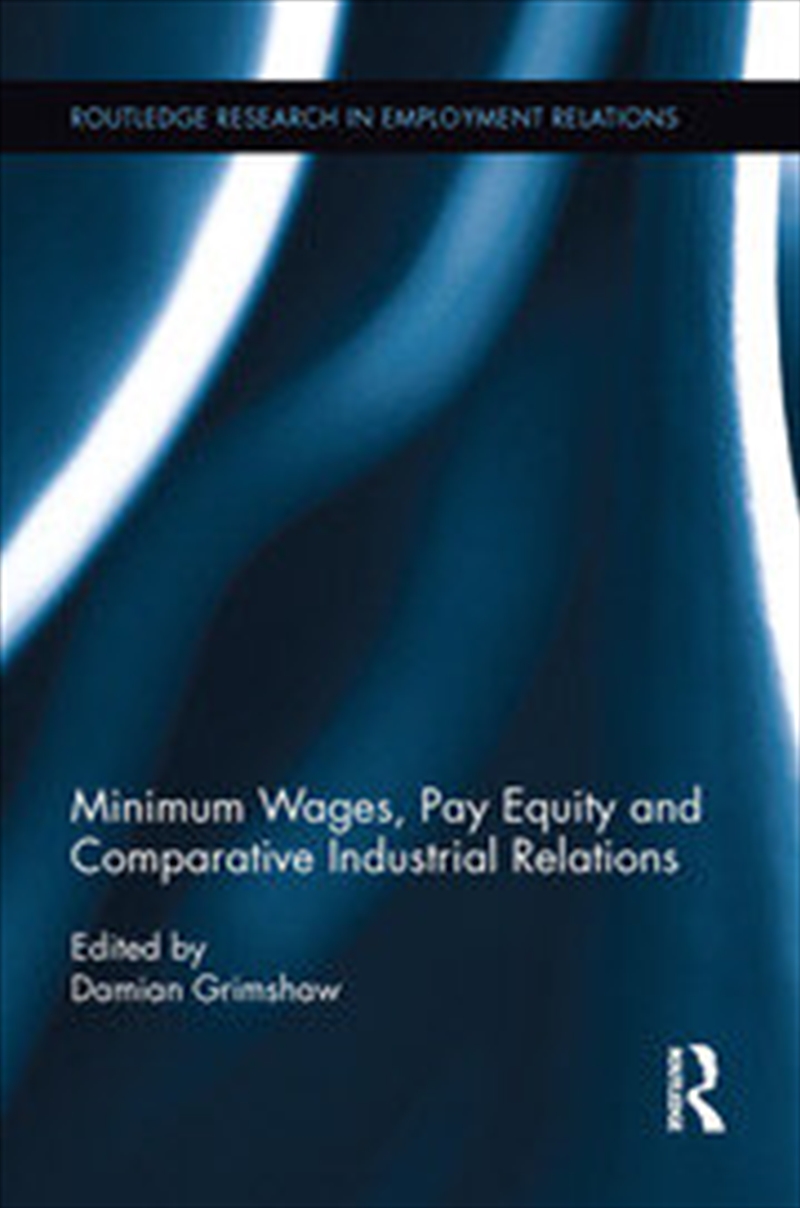 Minimum Wages, Pay Equity, and Comparative Industrial Relations/Product Detail/Business Leadership & Management