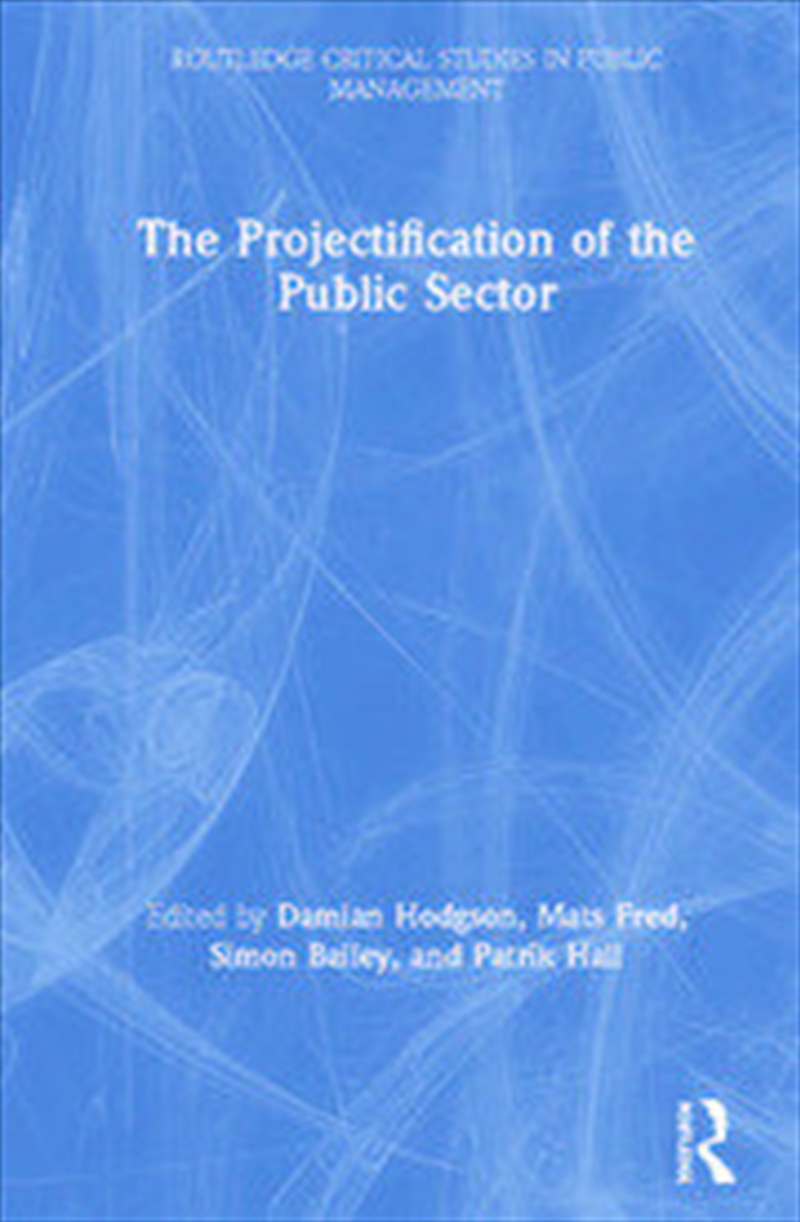 The Projectification of the Public Sector/Product Detail/Business Leadership & Management