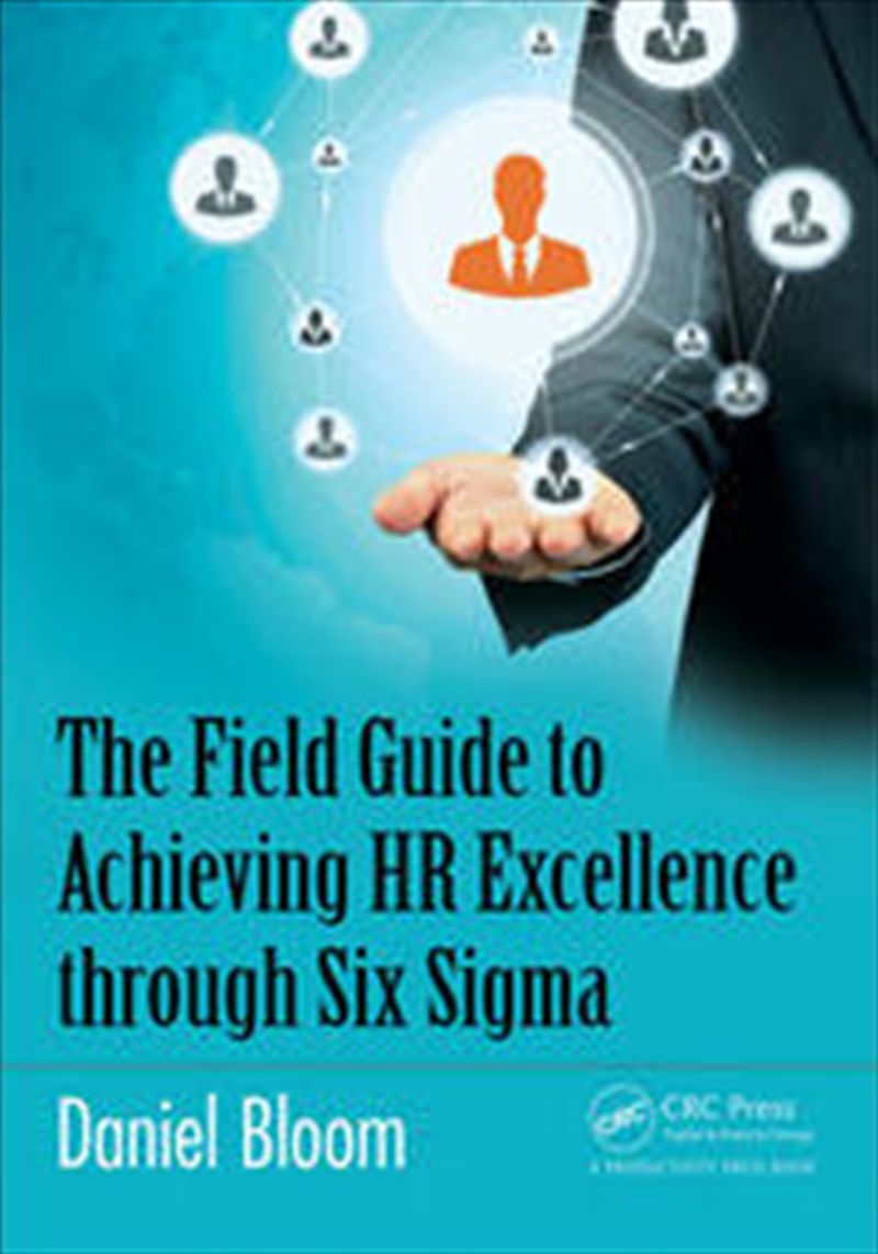 The Field Guide to Achieving HR Excellence through Six Sigma/Product Detail/Business Leadership & Management
