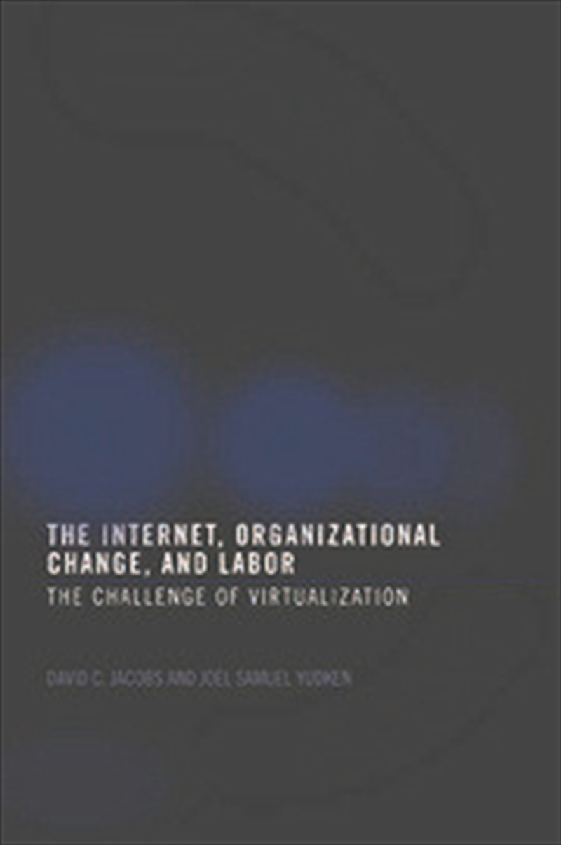 The Internet, Organizational Change and Labor/Product Detail/Business Leadership & Management