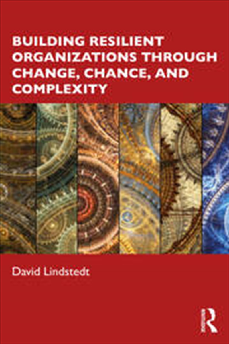 Building Resilient Organizations through Change, Chance, and Complexity/Product Detail/Business Leadership & Management