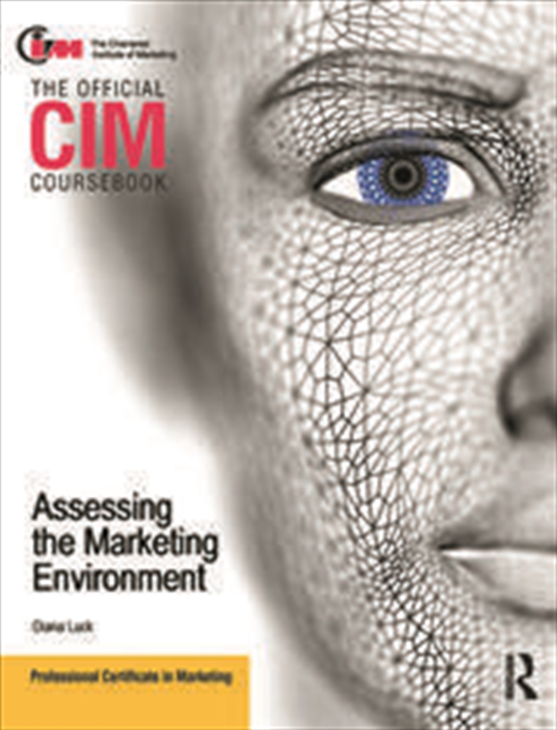 CIM Coursebook Assessing the Marketing Environment/Product Detail/Business Leadership & Management