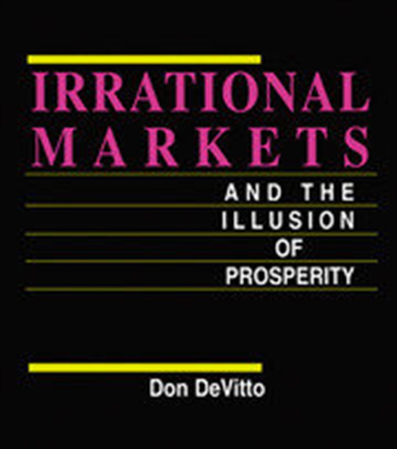 Irrational Markets and the Illusion of Prosperity/Product Detail/Business Leadership & Management