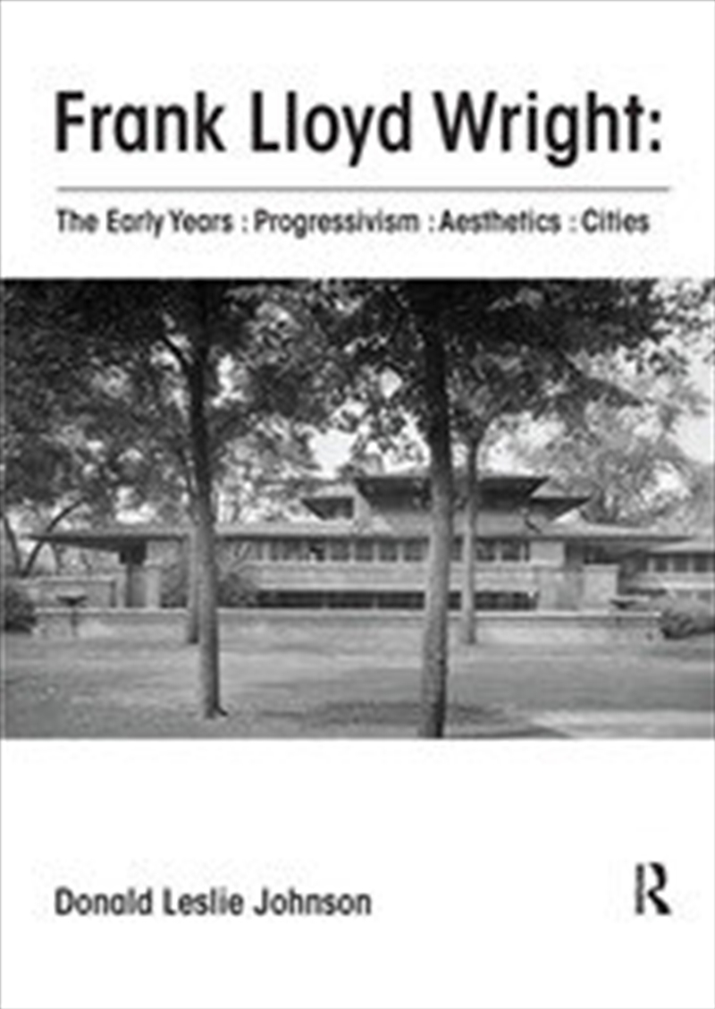 Frank Lloyd Wright : The Early Years : Progressivism : Aesthetics : Cities/Product Detail/Architecture