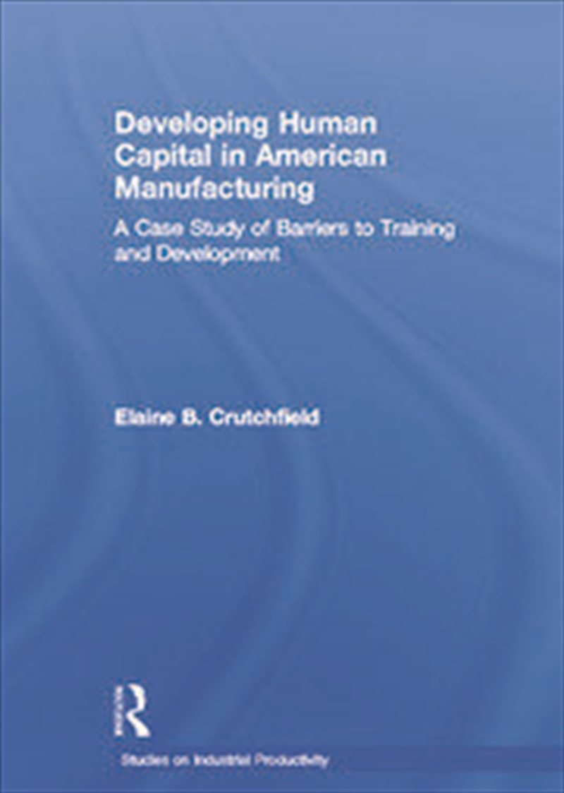 Developing Human Capital in American Manufacturing/Product Detail/Business Leadership & Management