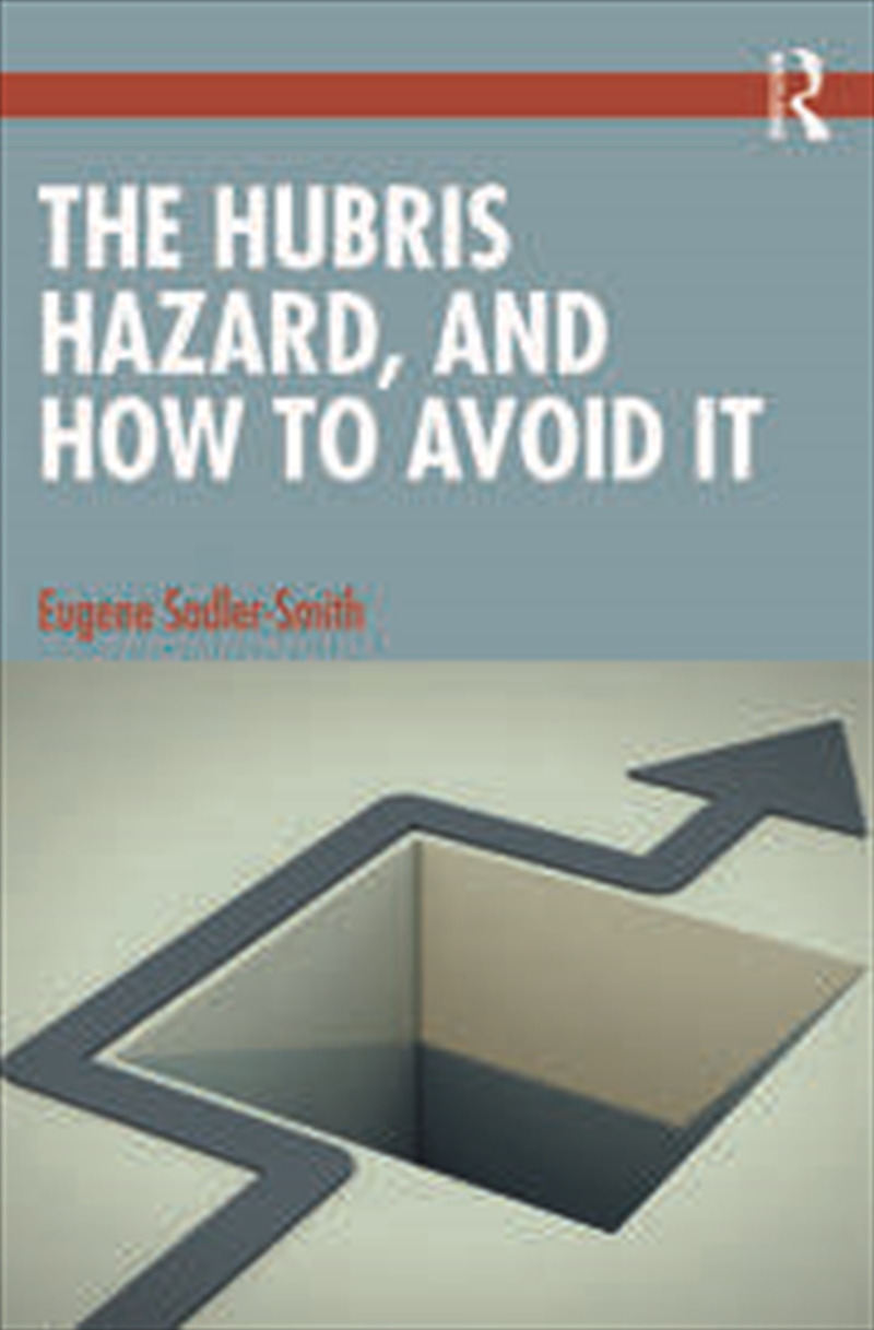 The Hubris Hazard, and How to Avoid It/Product Detail/Business Leadership & Management