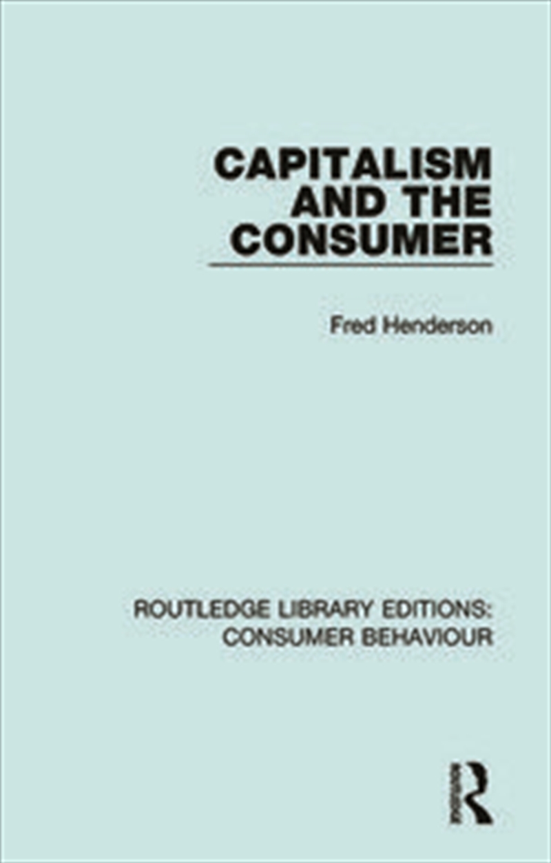 Capitalism and the Consumer (RLE Consumer Behaviour)/Product Detail/Business Leadership & Management