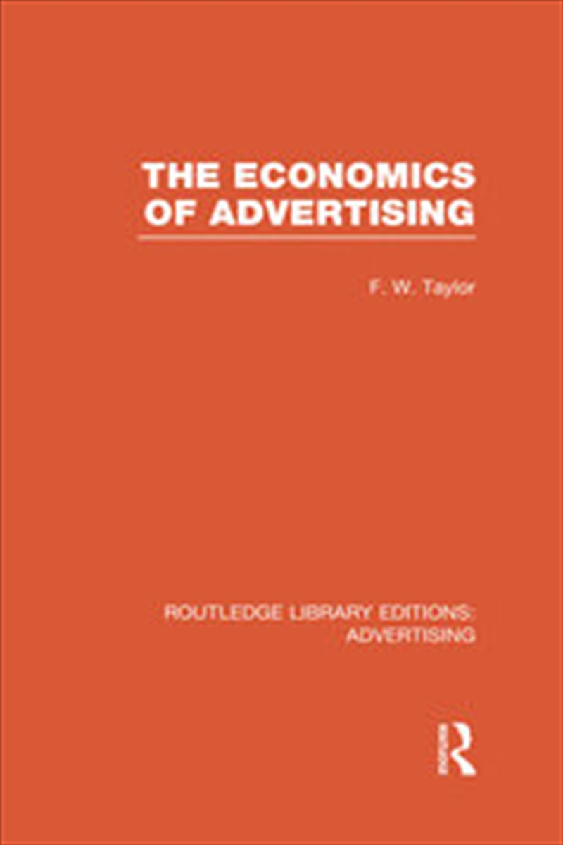 The Economics of Advertising (RLE Advertising)/Product Detail/Business Leadership & Management