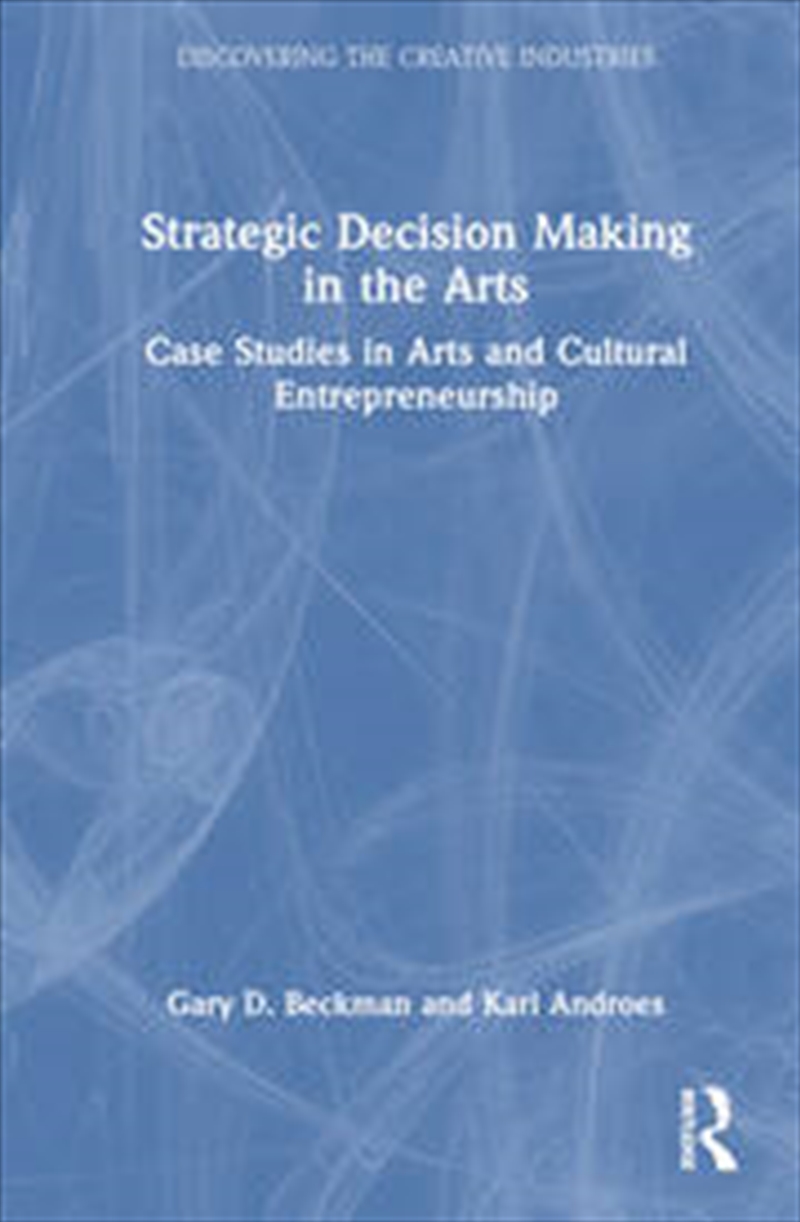 Strategic Decision Making in the Arts/Product Detail/Business Leadership & Management
