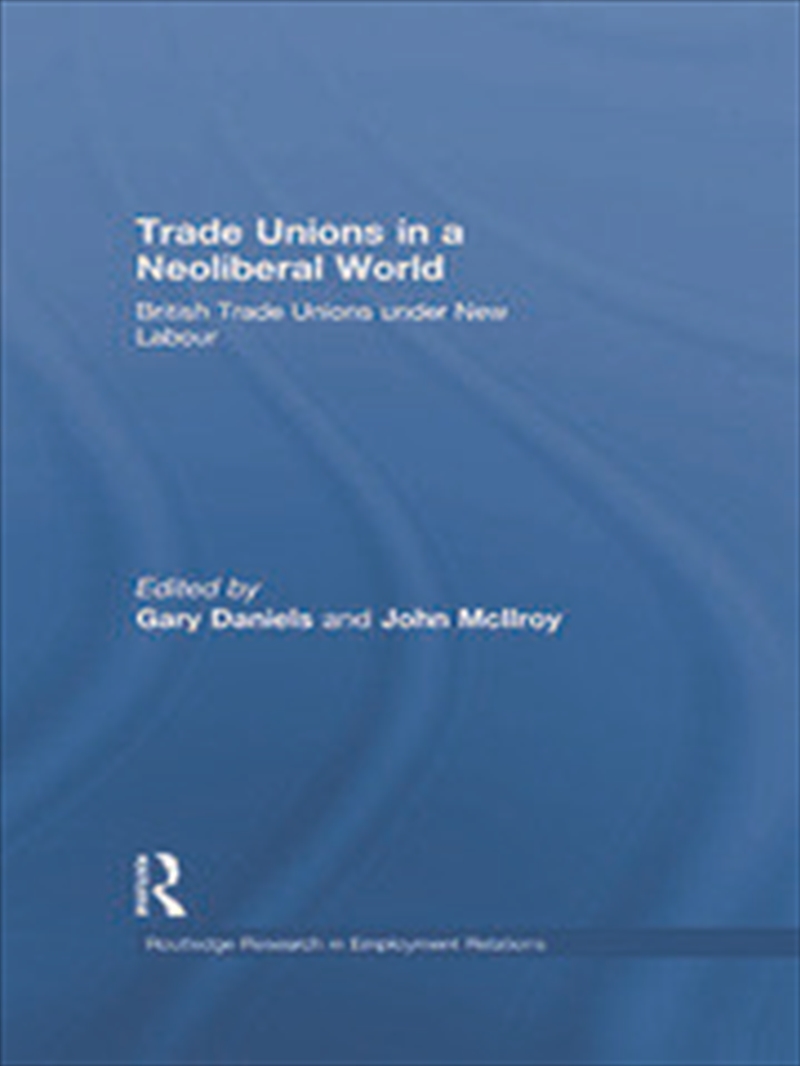 Trade Unions in a Neoliberal World/Product Detail/Business Leadership & Management