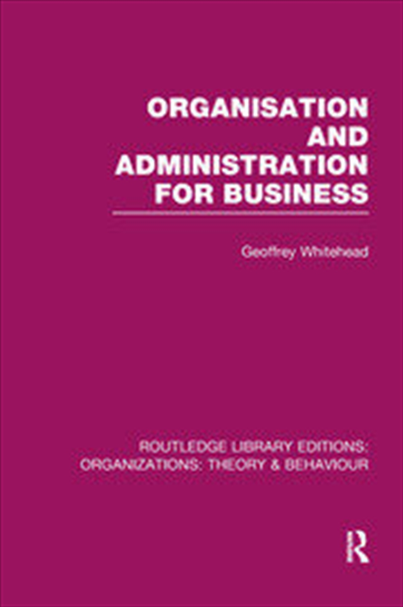 Organisation and Administration for Business (RLE: Organizations)/Product Detail/Business Leadership & Management