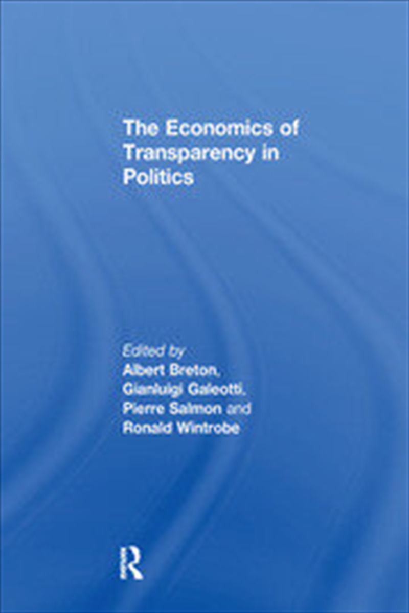 The Economics of Transparency in Politics/Product Detail/Politics & Government