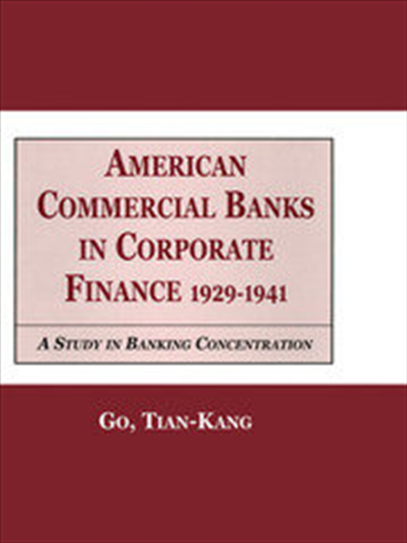American Commercial Banks in Corporate Finance, 1929-1941/Product Detail/Business Leadership & Management