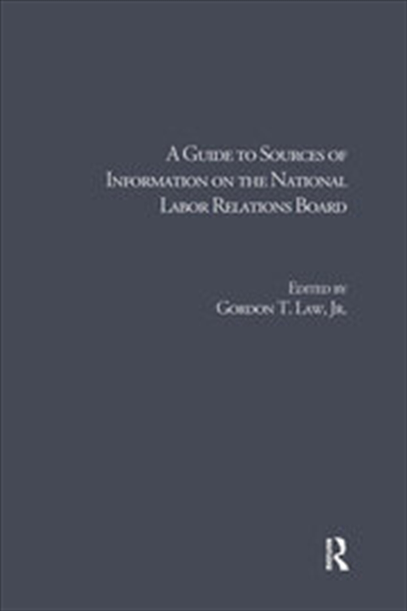 A Guide to Sources of Information on the National Labor Relations Board/Product Detail/Business Leadership & Management