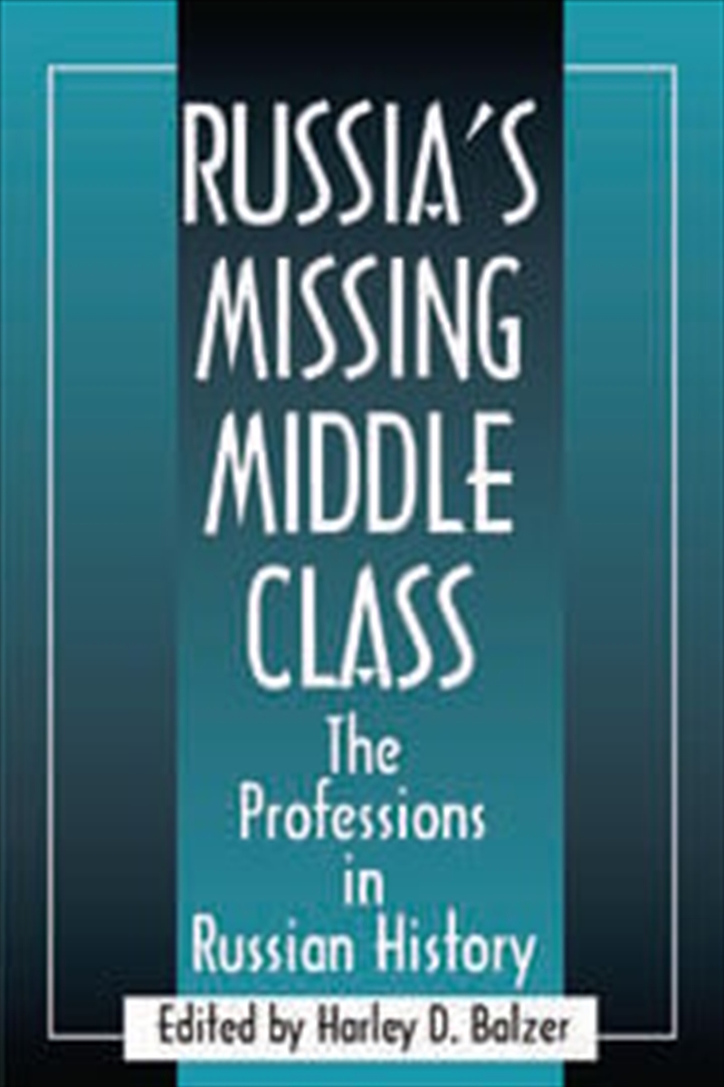 Russia's Missing Middle Class: The Professions in Russian History/Product Detail/Politics & Government