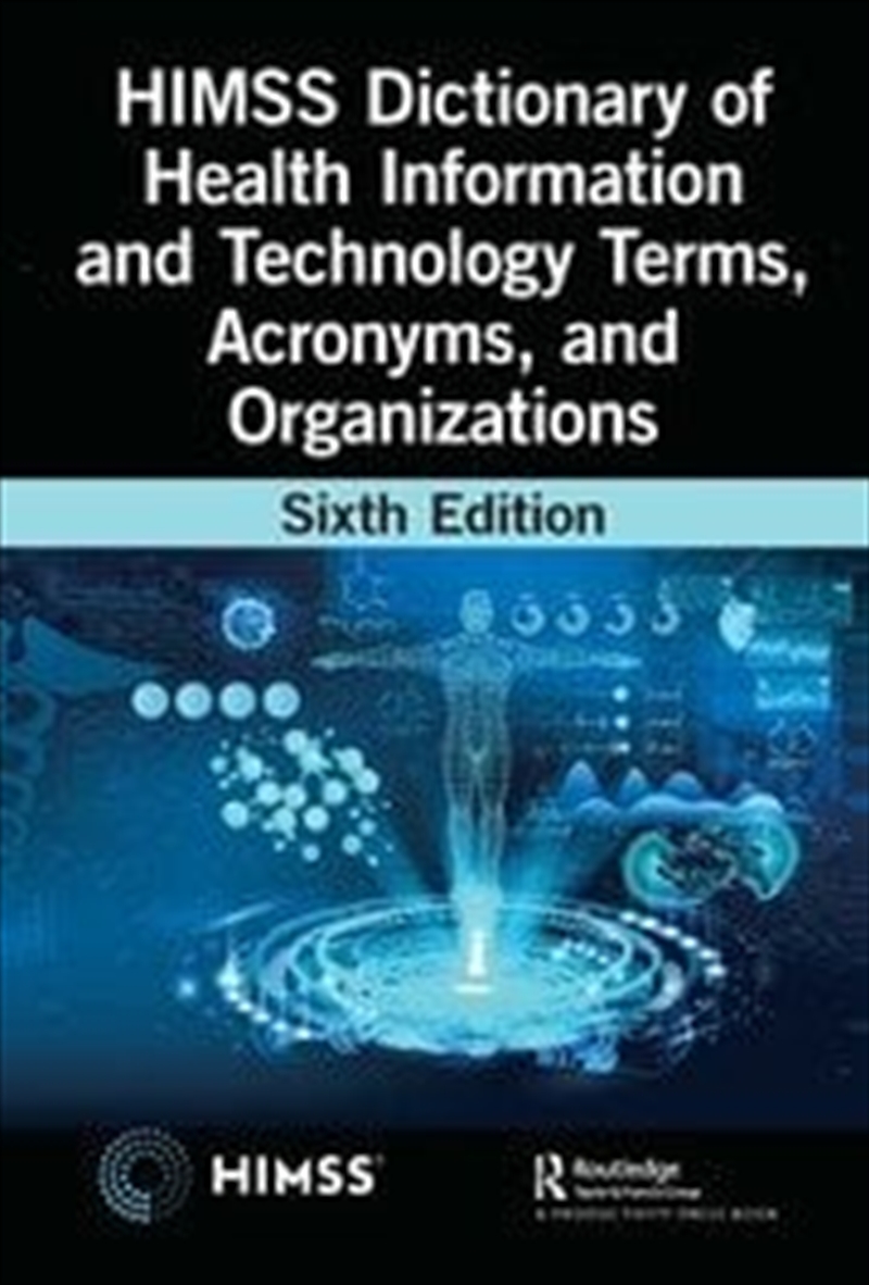 HIMSS Dictionary of Health Information and Technology Terms, Acronyms, and Organizations/Product Detail/Healthcare