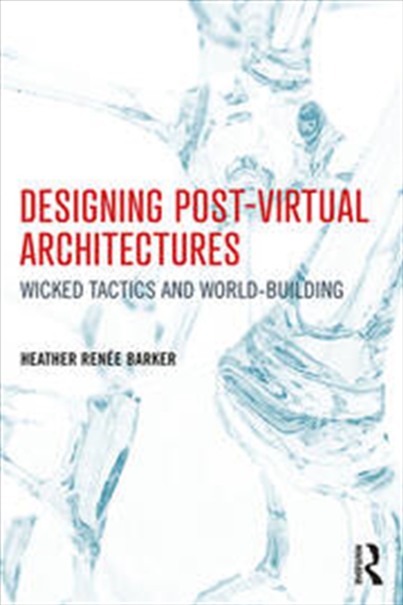 Designing Post-Virtual Architectures/Product Detail/Architecture