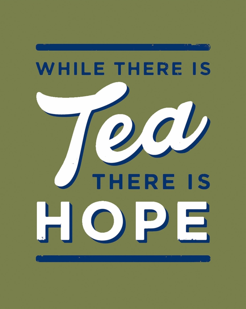 While There Is Tea There Is Hope/Product Detail/History
