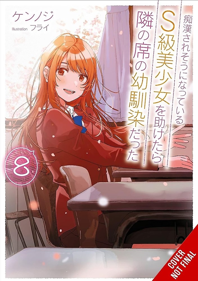 The Girl I Saved on the Train Turned Out to Be My Childhood Friend, Vol. 8/Product Detail/Romance