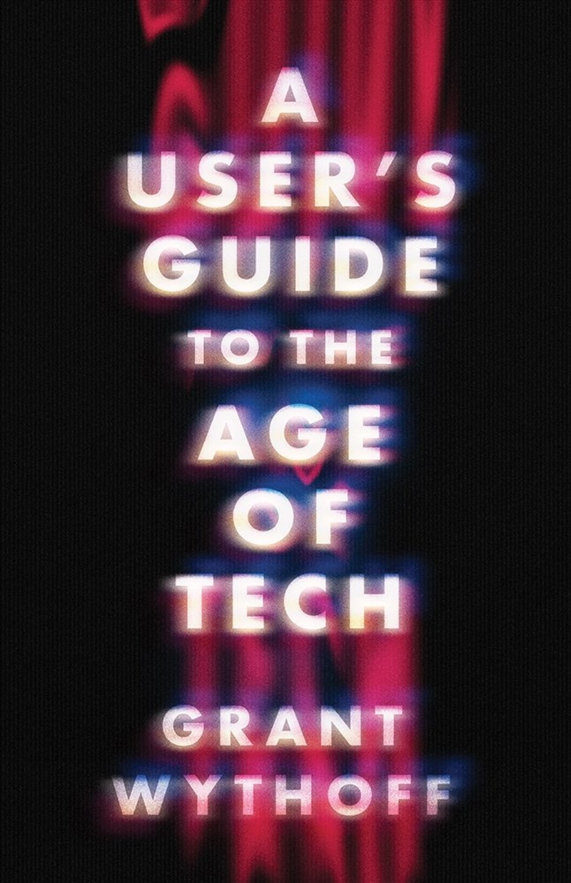A User's Guide To The Age Of Tech/Product Detail/Technology & Engineering