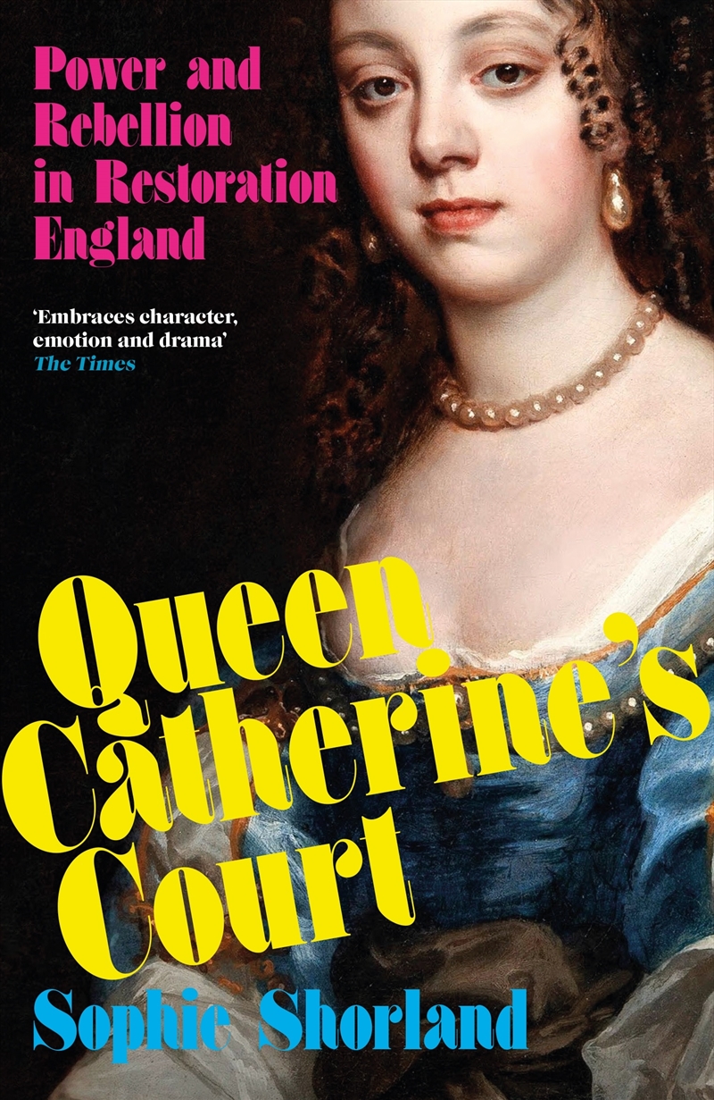 Queen Catherine's Court: Power And Rebellion In Restoration England/Product Detail/History