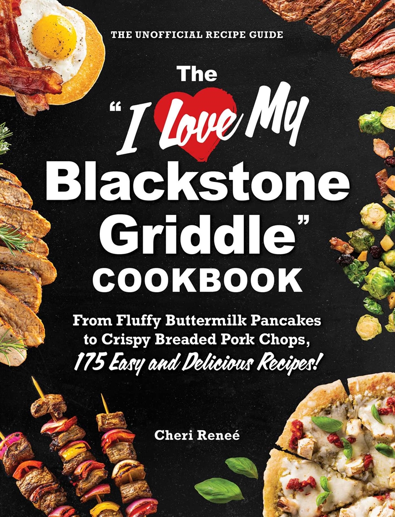 The "I Love My Blackstone Griddle" Cookbook/Product Detail/Recipes, Food & Drink