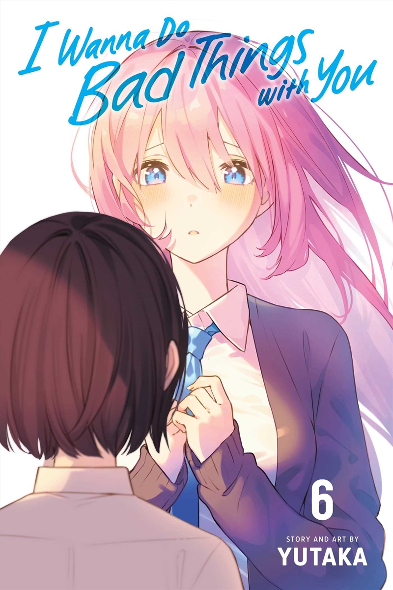 I Wanna Do Bad Things with You, Vol. 6/Product Detail/Manga