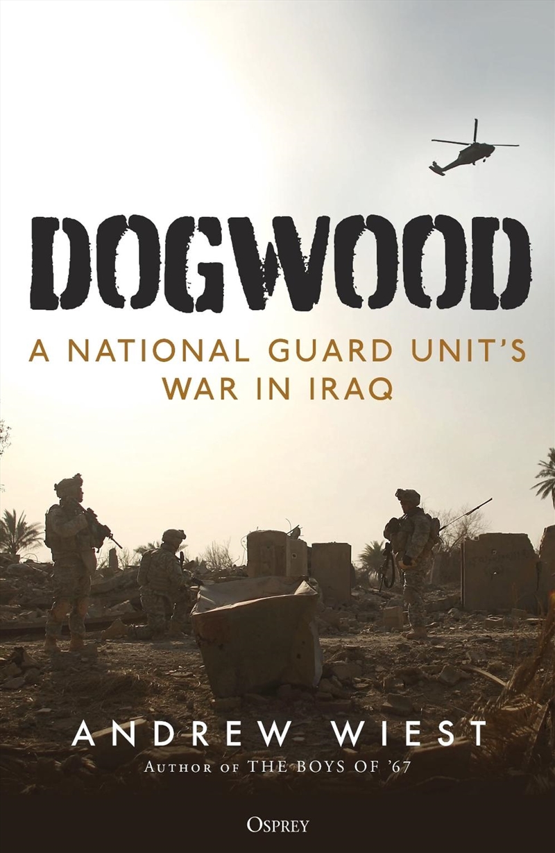 Dogwood: A National Guard Unit's War In Iraq/Product Detail/History