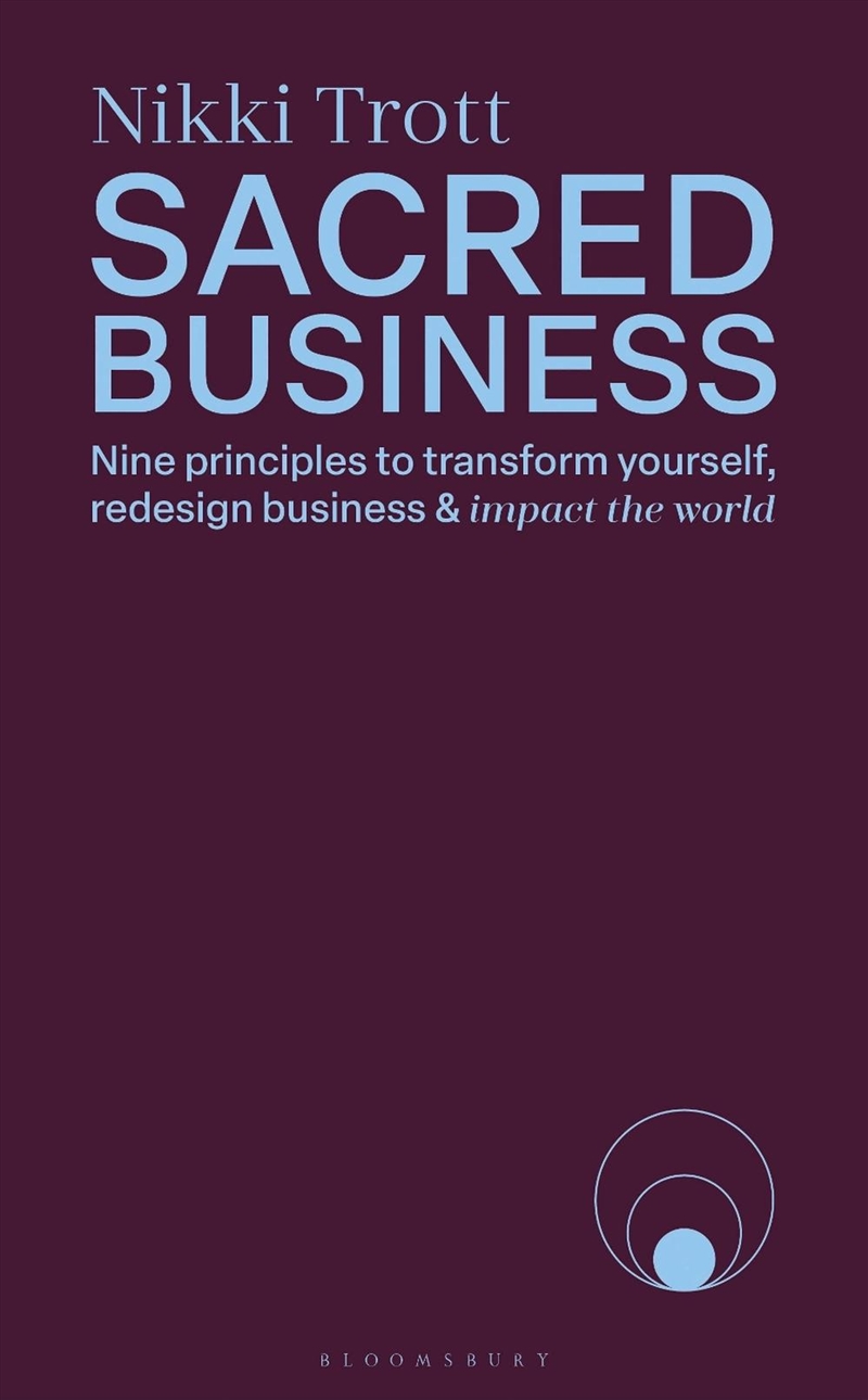 Sacred Business: Nine Principles To Transform Yourself, Redesign Business & Impact The World/Product Detail/Business Leadership & Management