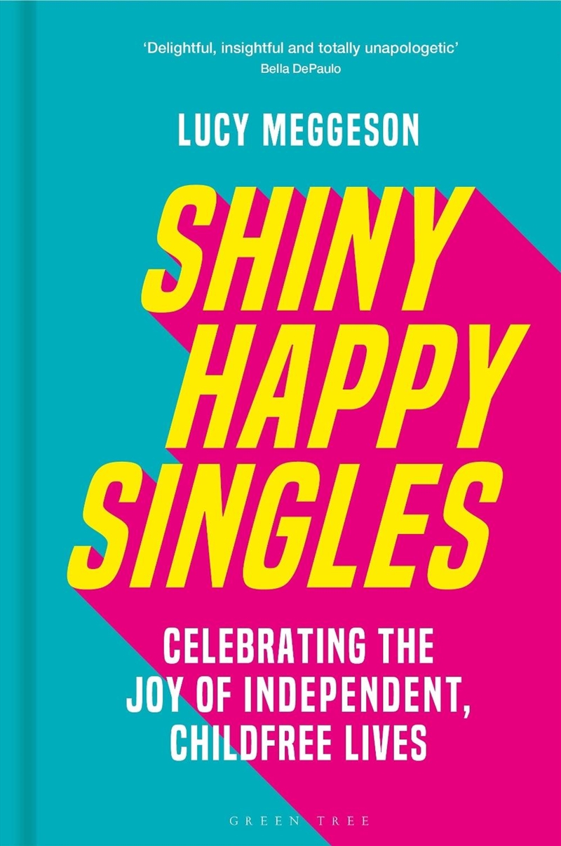 Shiny Happy Singles: Celebrating The Joy Of Independent, Childfree Lives/Product Detail/Family & Health