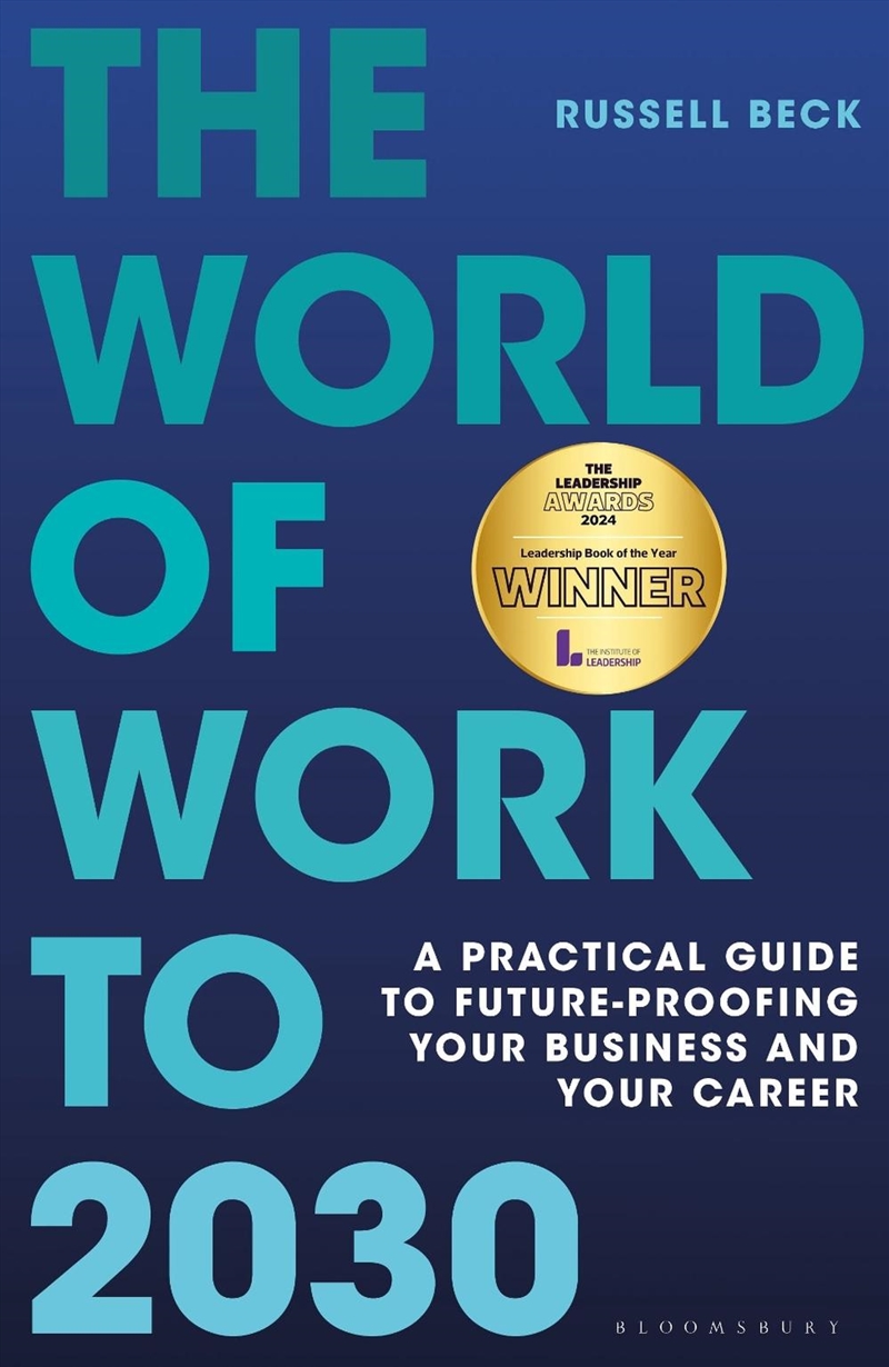 The World Of Work To 2030: A Practical Guide To Future-Proofing Your Business And Your Career/Product Detail/Business Leadership & Management