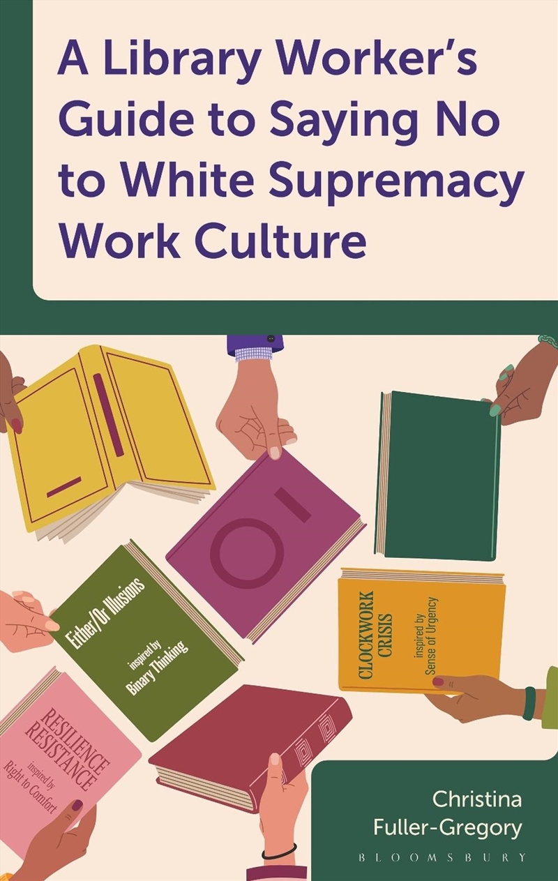 A Library Worker's Guide to Saying No to White Supremacy Work Culture/Product Detail/Reference & Encylopaedias