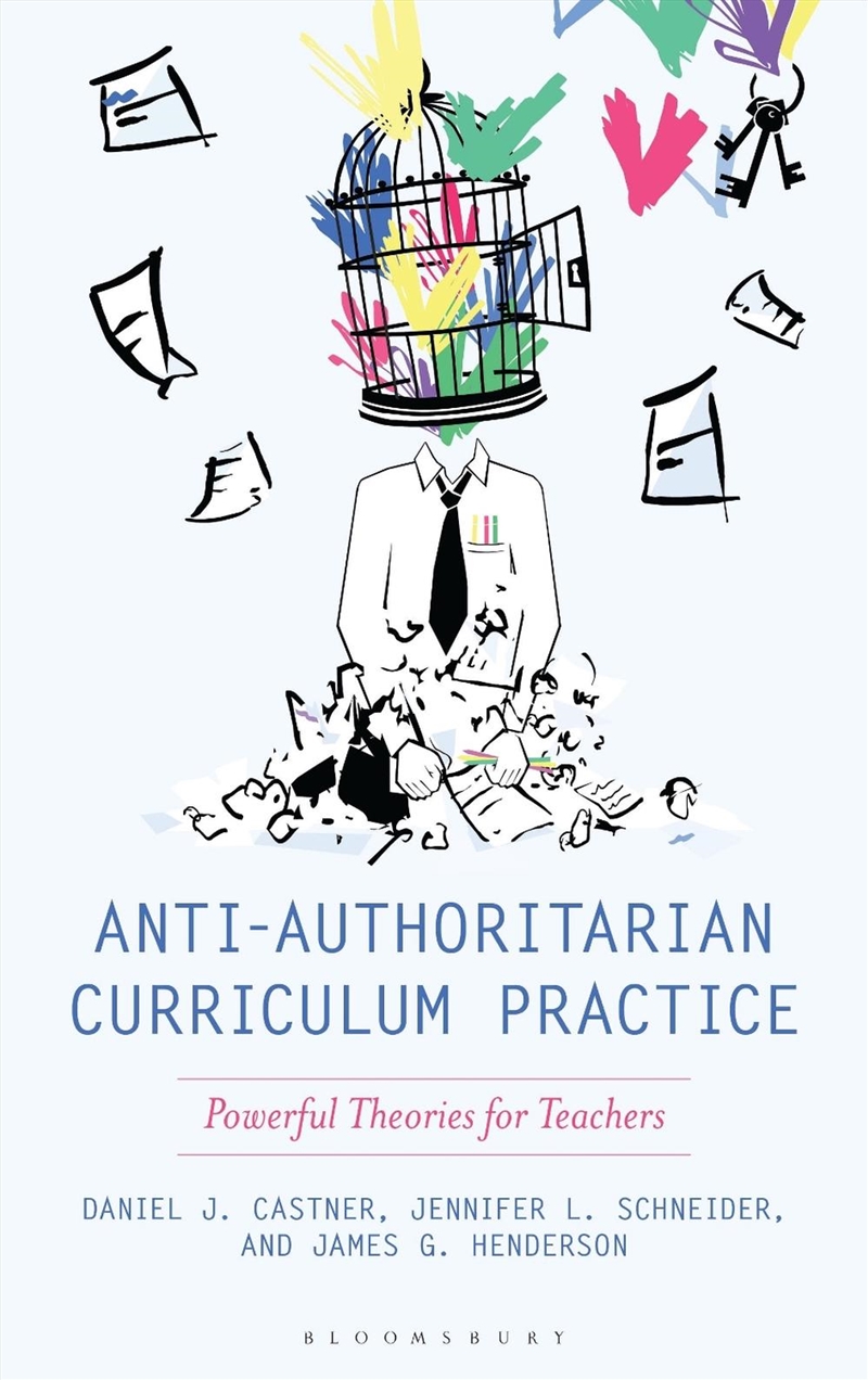 Anti-Authoritarian Curriculum Practice: Powerful Theories for Teachers/Product Detail/Teaching