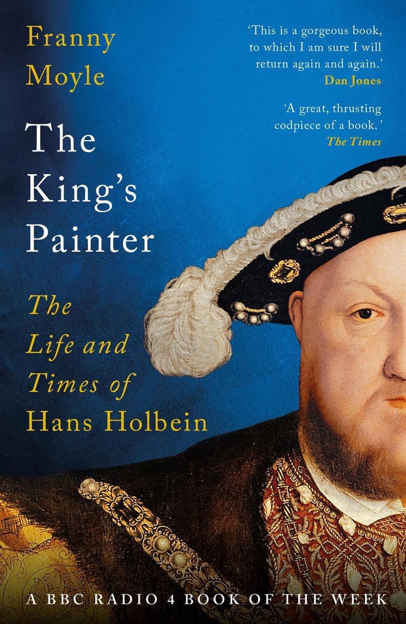 The King's Painter: The Life and Times of Hans Holbein/Product Detail/History