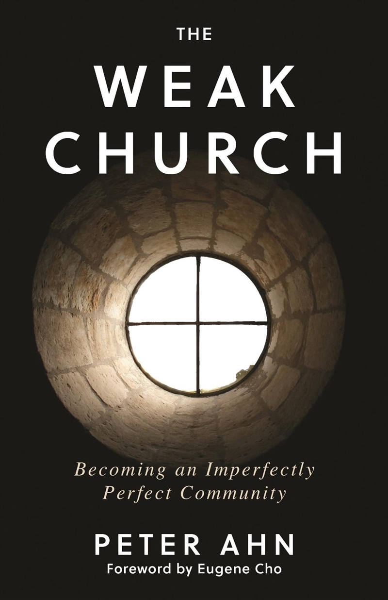 The Weak Church: Becoming An Imperfectly Perfect Community/Product Detail/Religion & Beliefs