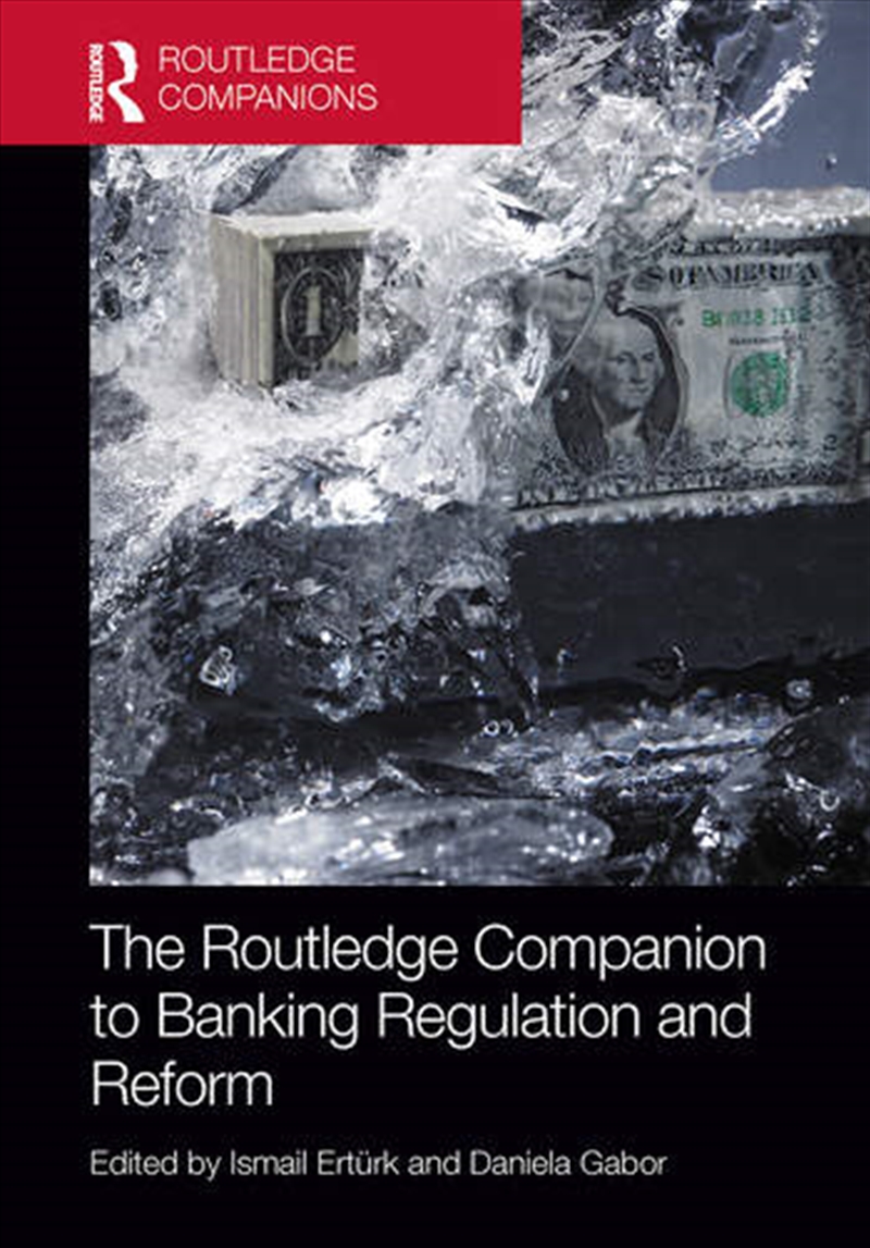 The Routledge Companion to Banking Regulation and Reform/Product Detail/Business Leadership & Management