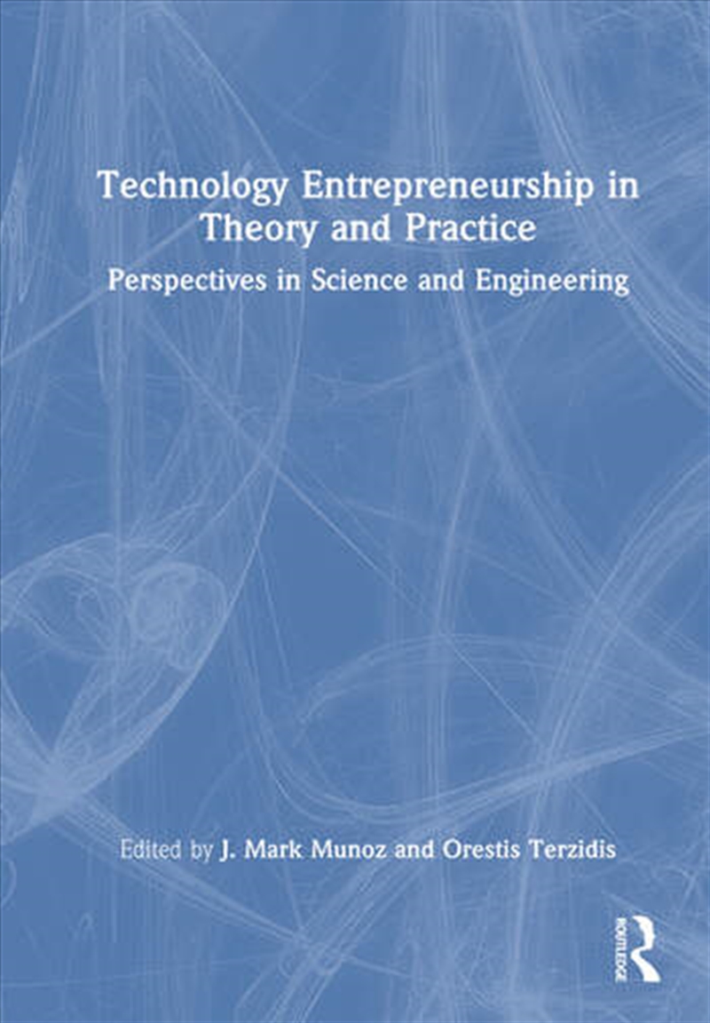 Technology Entrepreneurship in Theory and Practice/Product Detail/Business Leadership & Management