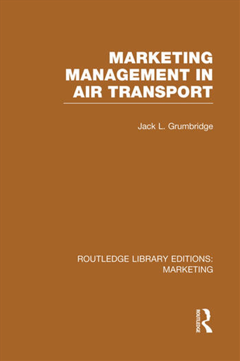 Marketing Management in Air Transport (RLE Marketing)/Product Detail/Business Leadership & Management