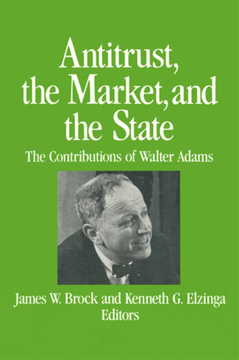 Antitrust, the Market and the State/Product Detail/Business Leadership & Management