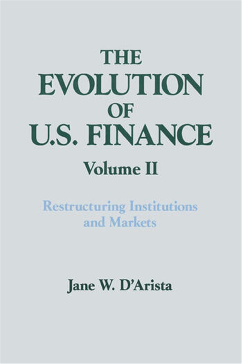 The Evolution of US Finance: v. 2: Restructuring Institutions and Markets/Product Detail/Reading
